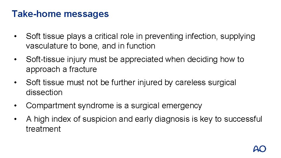 Take-home messages • Soft tissue plays a critical role in preventing infection, supplying vasculature