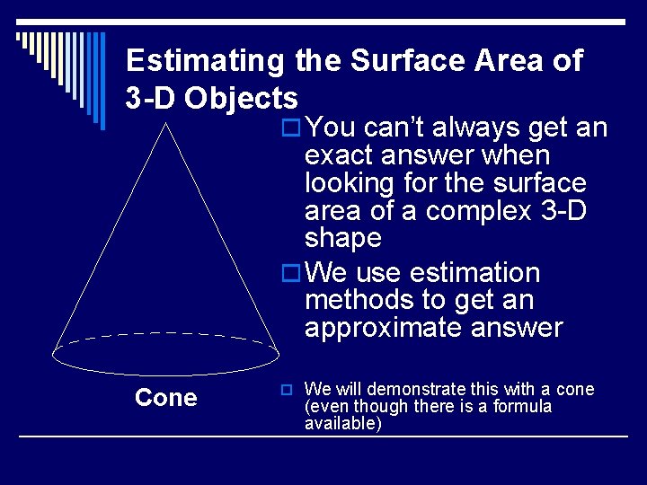 Estimating the Surface Area of 3 -D Objects o You can’t always get an