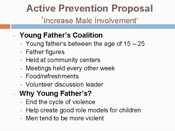 Active Prevention Proposal ‘Increase Male Involvement’ • Young Father’s Coalition • • Young father’s