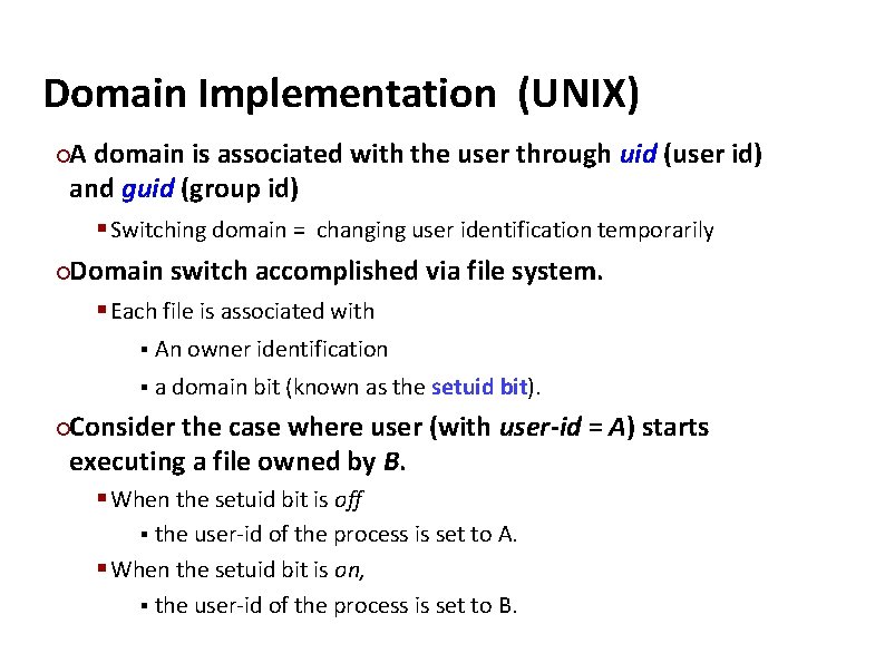 Carnegie Mellon Domain Implementation (UNIX) A domain is associated with the user through uid