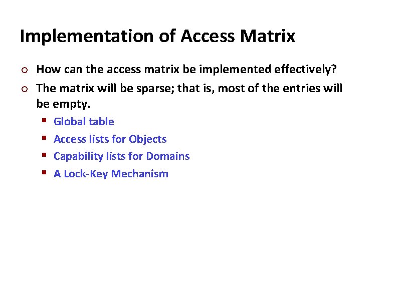 Carnegie Mellon Implementation of Access Matrix ¢ ¢ How can the access matrix be