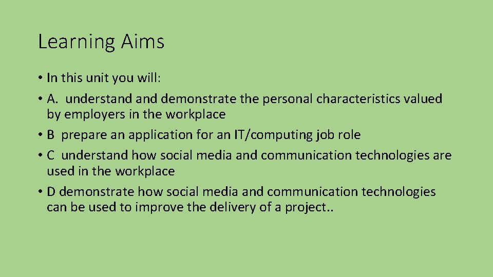 Learning Aims • In this unit you will: • A. understand demonstrate the personal