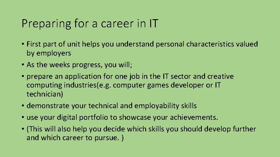 Preparing for a career in IT • First part of unit helps you understand