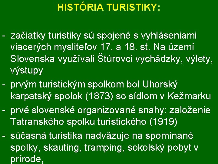 HISTÓRIA TURISTIKY: - začiatky turistiky sú spojené s vyhláseniami viacerých mysliteľov 17. a 18.
