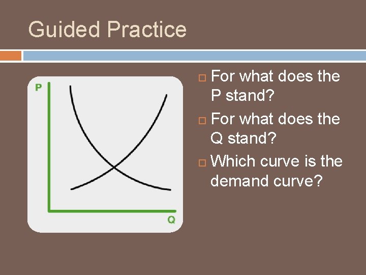 Guided Practice For what does the P stand? For what does the Q stand?