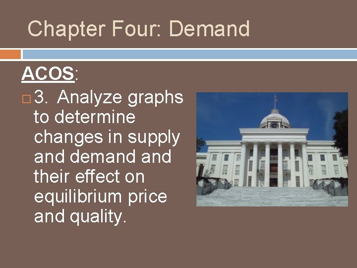 Chapter Four: Demand ACOS: 3. Analyze graphs to determine changes in supply and demand
