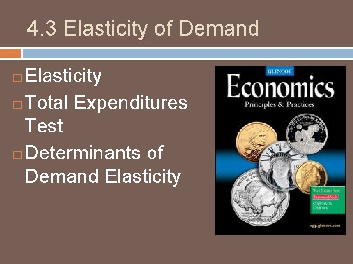 4. 3 Elasticity of Demand Elasticity Total Expenditures Test Determinants of Demand Elasticity 