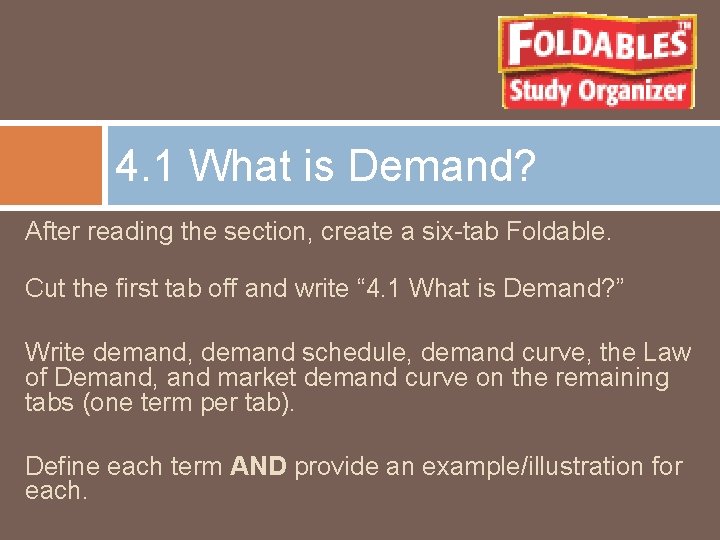4. 1 What is Demand? After reading the section, create a six-tab Foldable. Cut