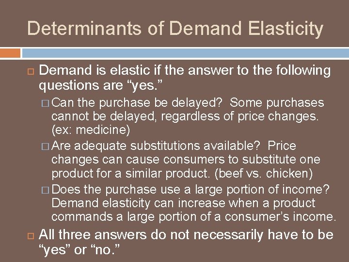 Determinants of Demand Elasticity Demand is elastic if the answer to the following questions