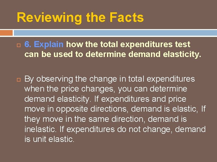 Reviewing the Facts 6. Explain how the total expenditures test can be used to