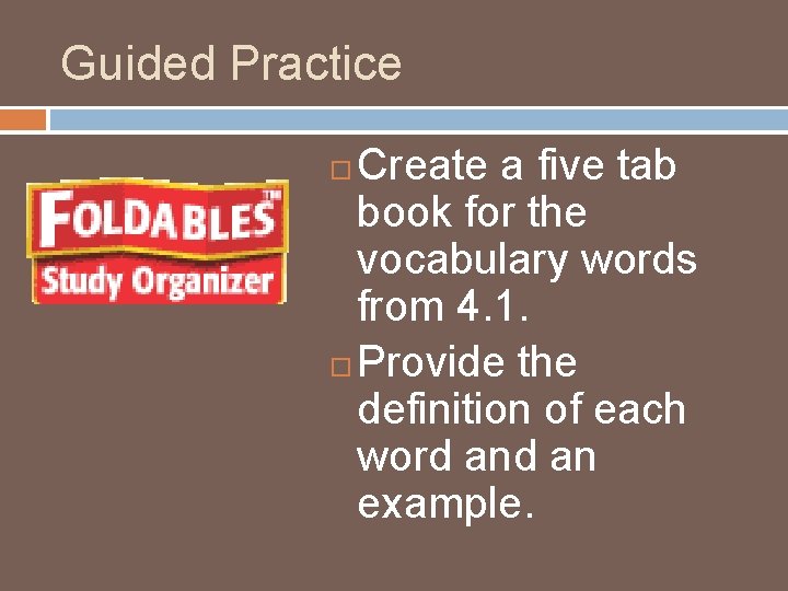 Guided Practice Create a five tab book for the vocabulary words from 4. 1.