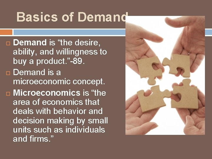 Basics of Demand is “the desire, ability, and willingness to buy a product. ”-89.