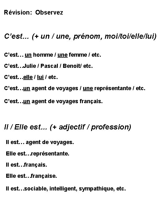 Révision: Observez C’est… (+ un / une, prénom, moi/toi/elle/lui) C’est… un homme / une