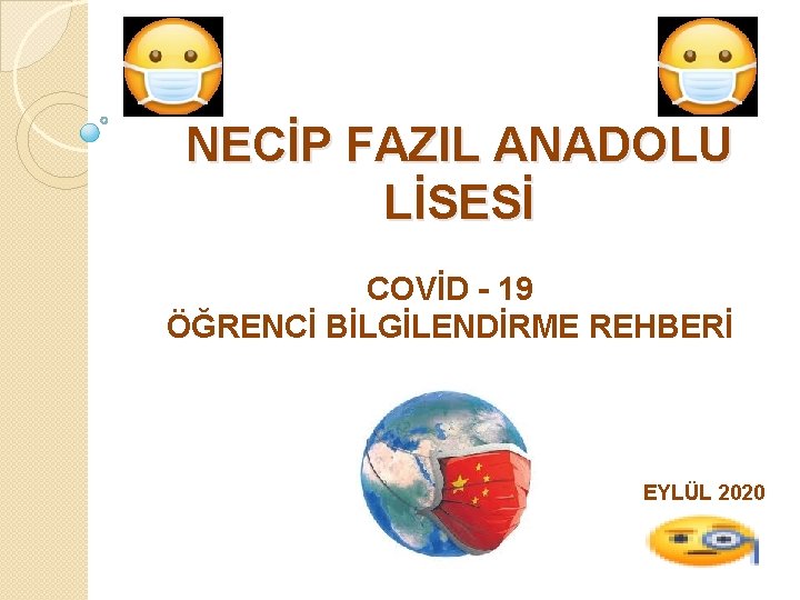 NECİP FAZIL ANADOLU LİSESİ COVİD - 19 ÖĞRENCİ BİLGİLENDİRME REHBERİ EYLÜL 2020 