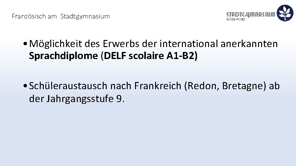 Französisch am Stadtgymnasium • Möglichkeit des Erwerbs der international anerkannten Sprachdiplome (DELF scolaire A