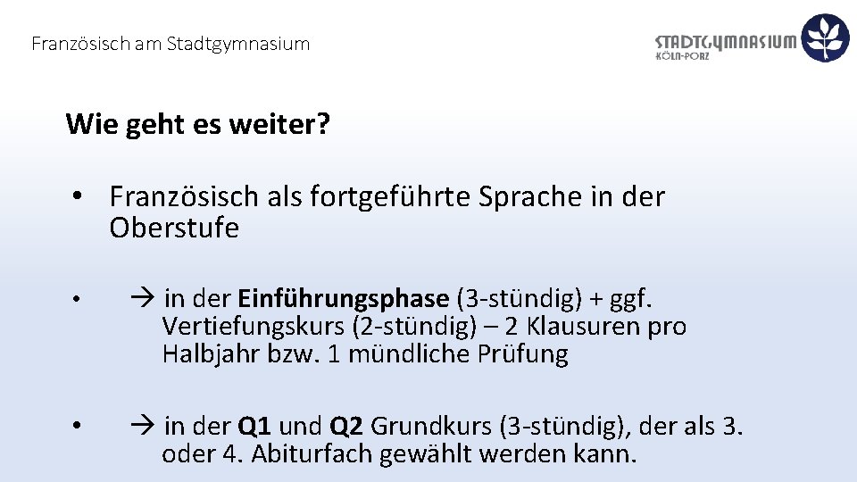 Französisch am Stadtgymnasium Wie geht es weiter? • Französisch als fortgeführte Sprache in der