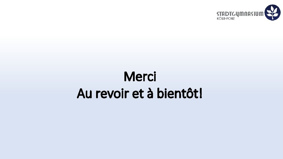 Merci Au revoir et à bientôt! 