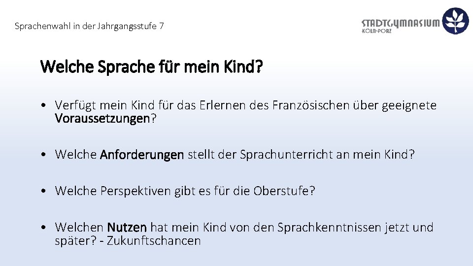 Sprachenwahl in der Jahrgangsstufe 7 Welche Sprache für mein Kind? • Verfügt mein Kind