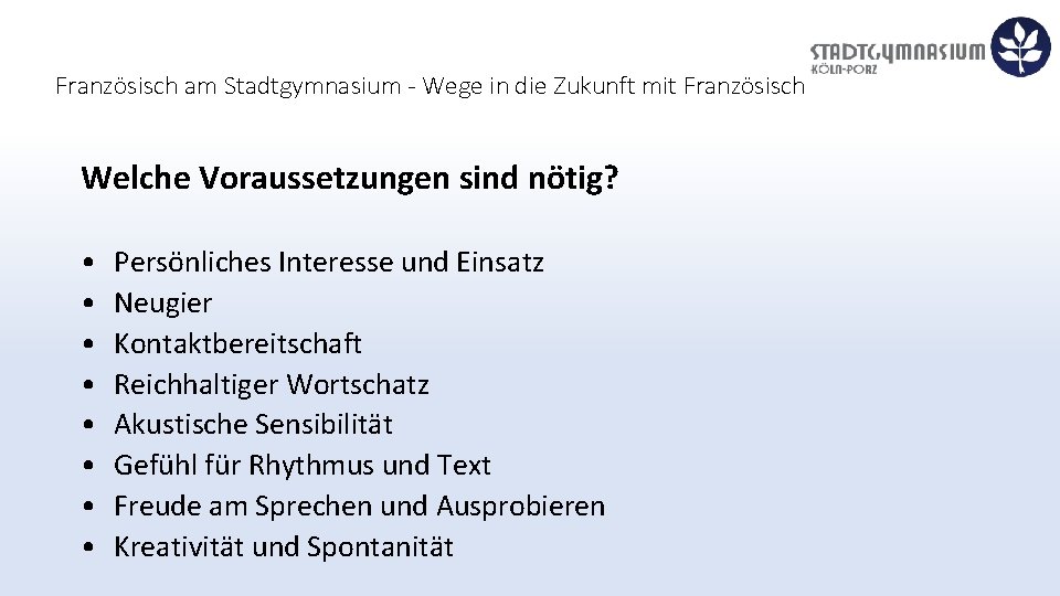 Französisch am Stadtgymnasium - Wege in die Zukunft mit Französisch Welche Voraussetzungen sind nötig?