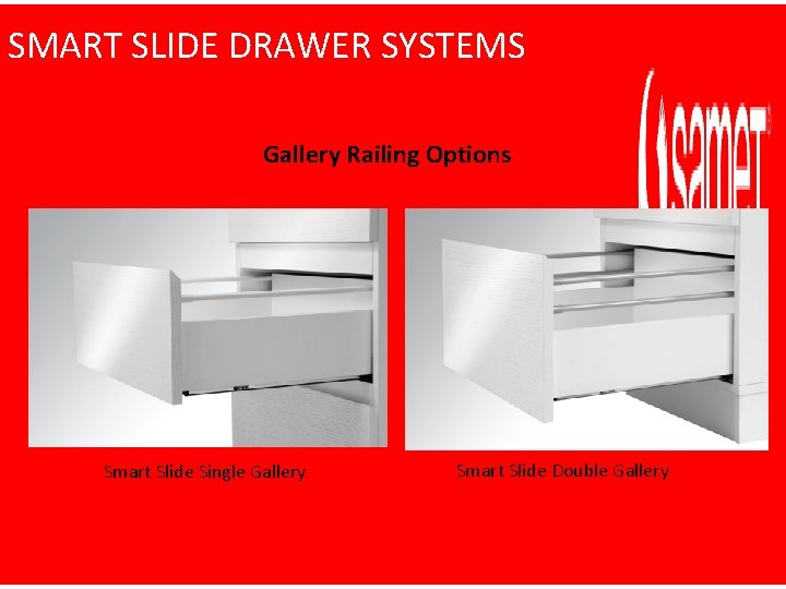 SMART SLIDE DRAWER SYSTEMS Gallery Railing Options Smart Slide Single Gallery Smart Slide Double