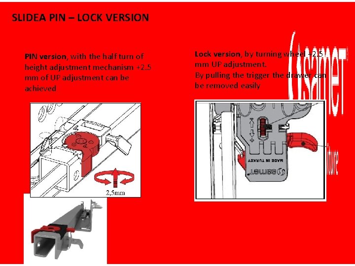 SLIDEA PIN – LOCK VERSION PIN version, with the half turn of height adjustment