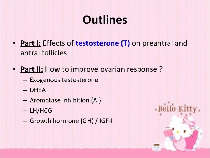 Outlines • Part I: Effects of testosterone (T) on preantral and antral follicles •
