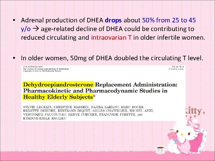  • Adrenal production of DHEA drops about 50% from 25 to 45 y/o