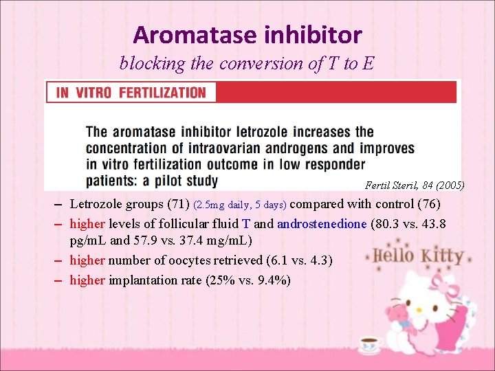Aromatase inhibitor blocking the conversion of T to E Fertil Steril, 84 (2005) –