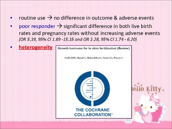  • • routine use no difference in outcome & adverse events poor responder