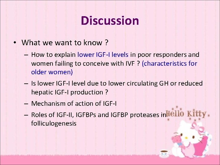 Discussion • What we want to know ? – How to explain lower IGF-I