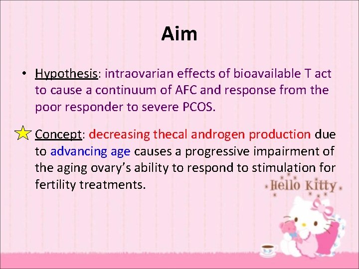 Aim • Hypothesis: intraovarian effects of bioavailable T act to cause a continuum of