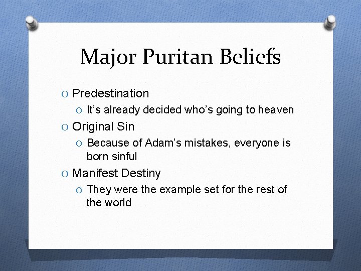 Major Puritan Beliefs O Predestination O It’s already decided who’s going to heaven O