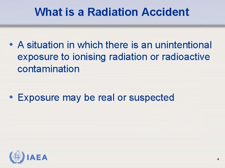 What is a Radiation Accident • A situation in which there is an unintentional