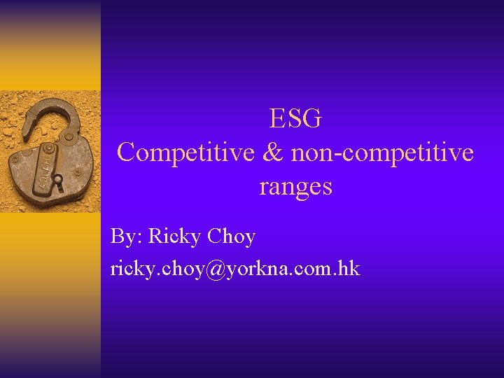 ESG Competitive & non-competitive ranges By: Ricky Choy ricky. choy@yorkna. com. hk 