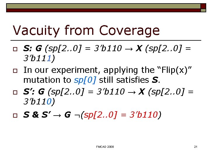 Vacuity from Coverage o o S: G (sp[2. . 0] = 3’b 110 →