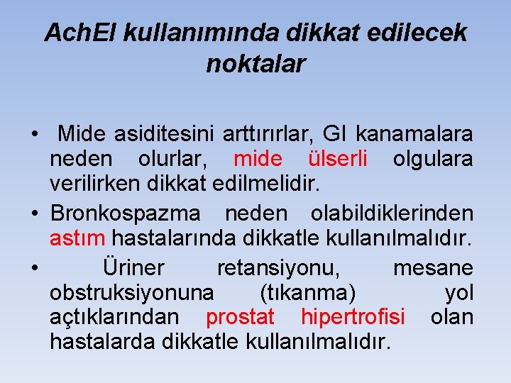 Ach. EI kullanımında dikkat edilecek noktalar • Mide asiditesini arttırırlar, GI kanamalara neden olurlar,