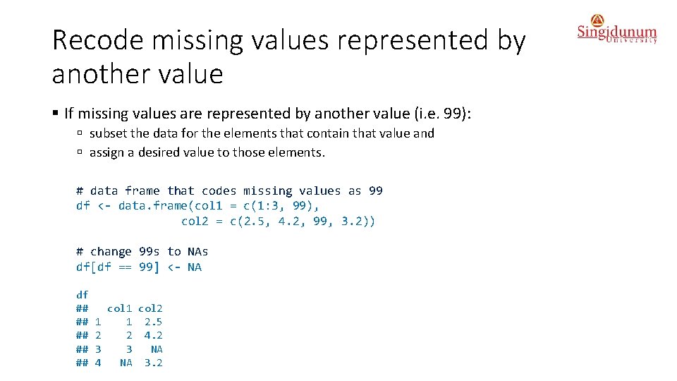 Recode missing values represented by another value § If missing values are represented by