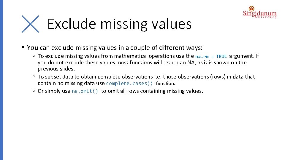 Exclude missing values § You can exclude missing values in a couple of different