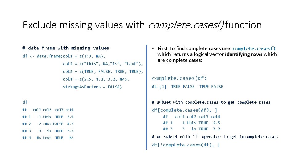 Exclude missing values with complete. cases() function # data frame with missing values df