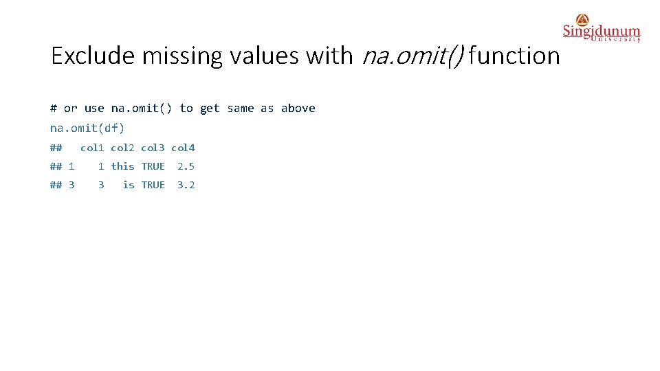 Exclude missing values with na. omit() function # or use na. omit() to get