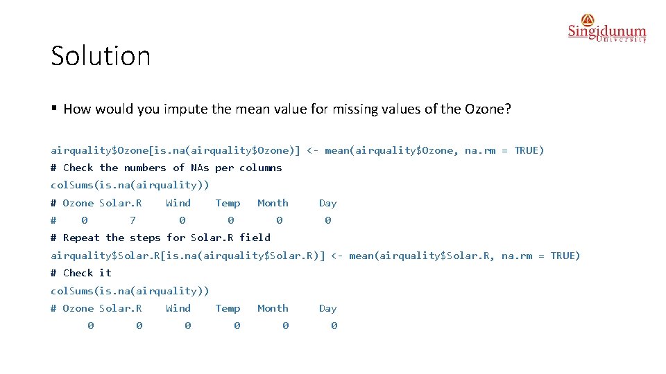 Solution § How would you impute the mean value for missing values of the