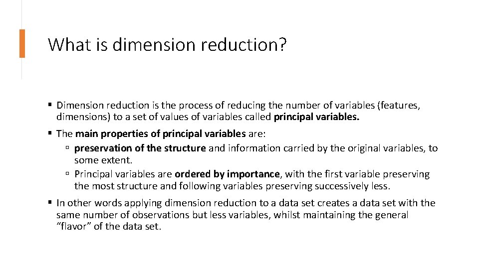 What is dimension reduction? § Dimension reduction is the process of reducing the number