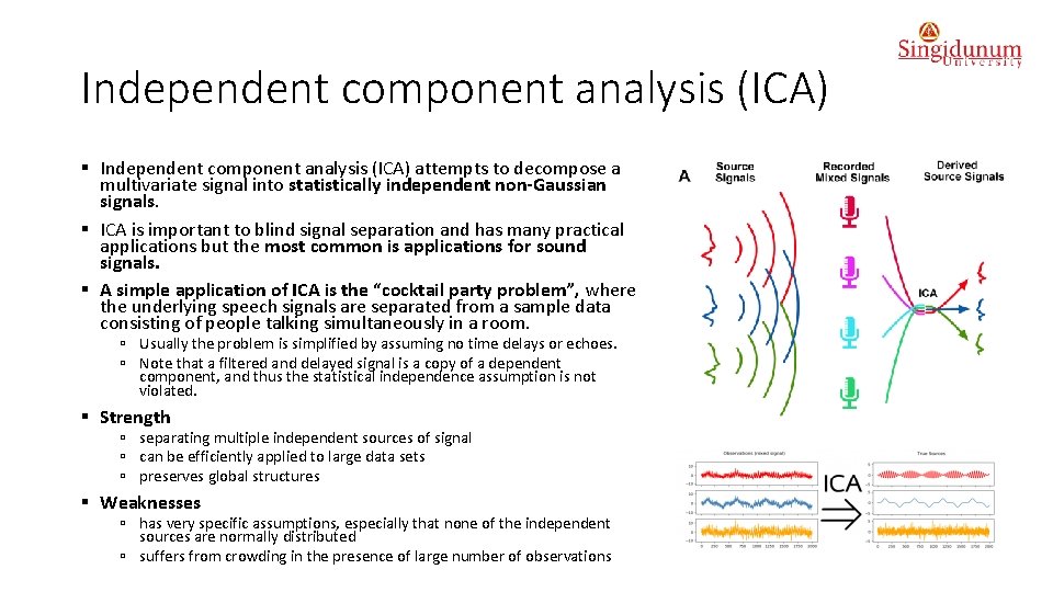 Independent component analysis (ICA) § Independent component analysis (ICA) attempts to decompose a multivariate