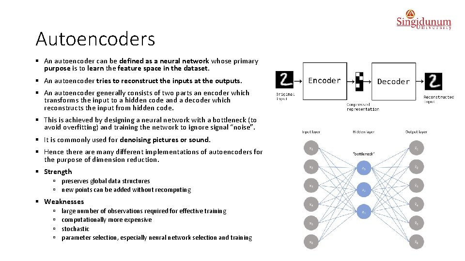 Autoencoders § An autoencoder can be defined as a neural network whose primary purpose