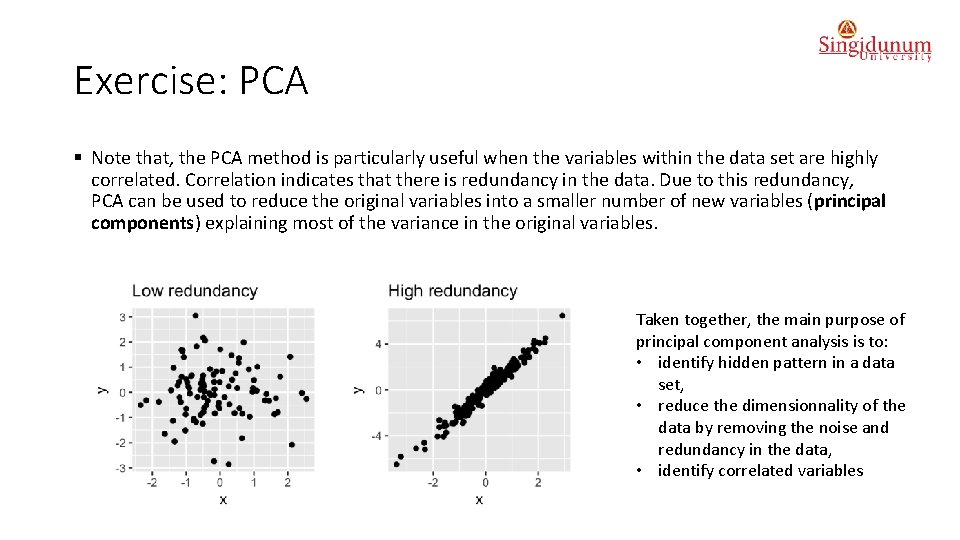 Exercise: PCA § Note that, the PCA method is particularly useful when the variables