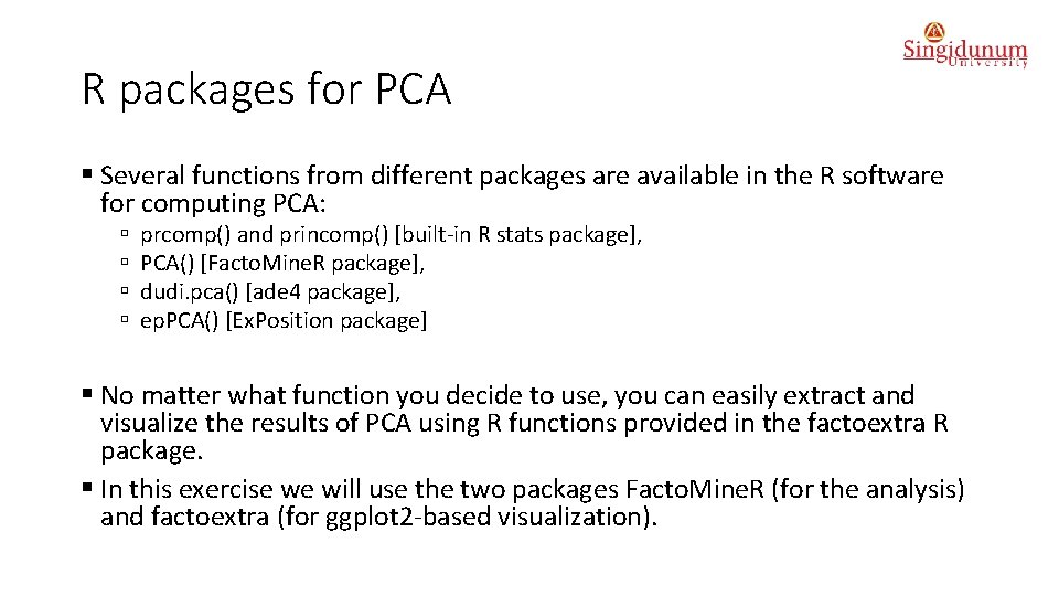 R packages for PCA § Several functions from different packages are available in the