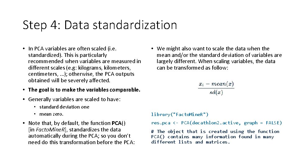 Step 4: Data standardization • In PCA variables are often scaled (i. e. standardized).