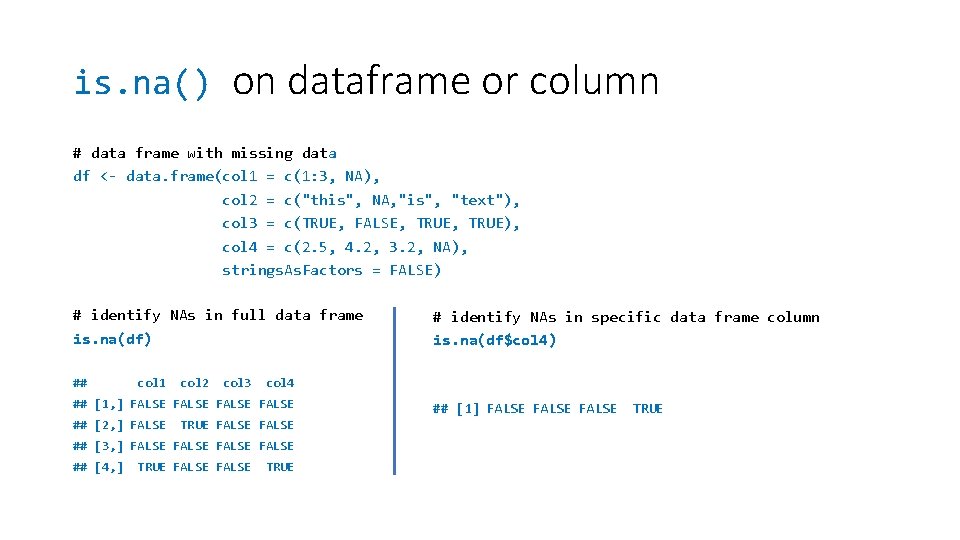 is. na() on dataframe or column # data frame with missing data df <-
