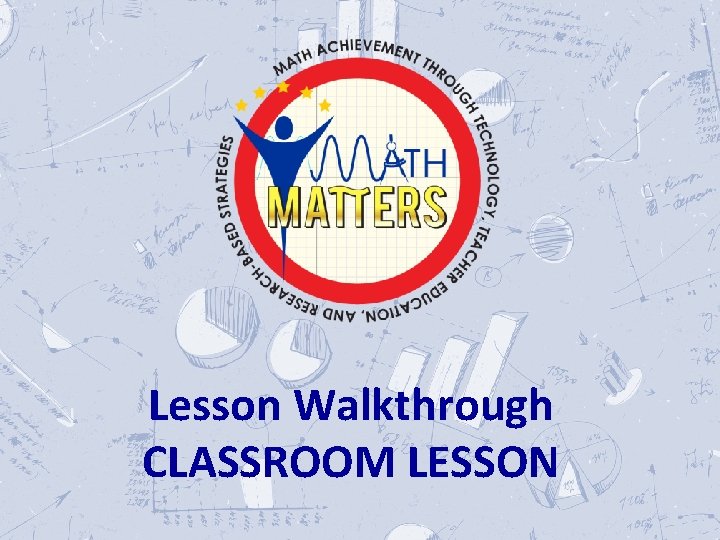  Lesson Walkthrough CLASSROOM LESSON 