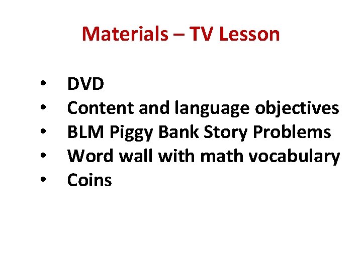 Materials – TV Lesson • • • DVD Content and language objectives BLM Piggy